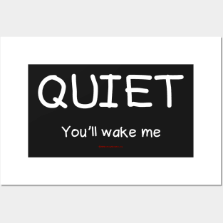 Quiet You'll Wake Me Posters and Art